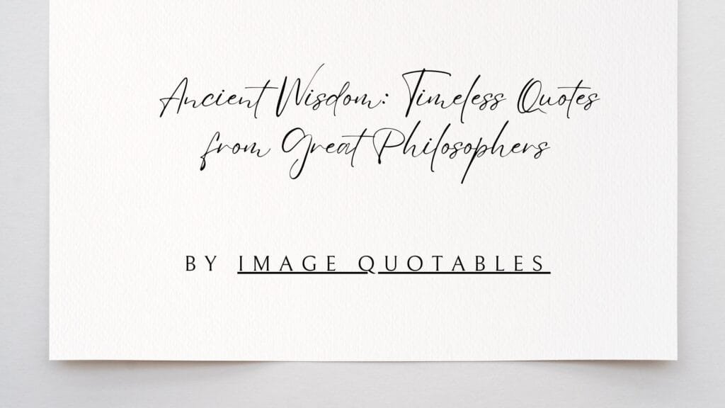 Ancient Wisdom: Timeless Quotes from Great Philosophers