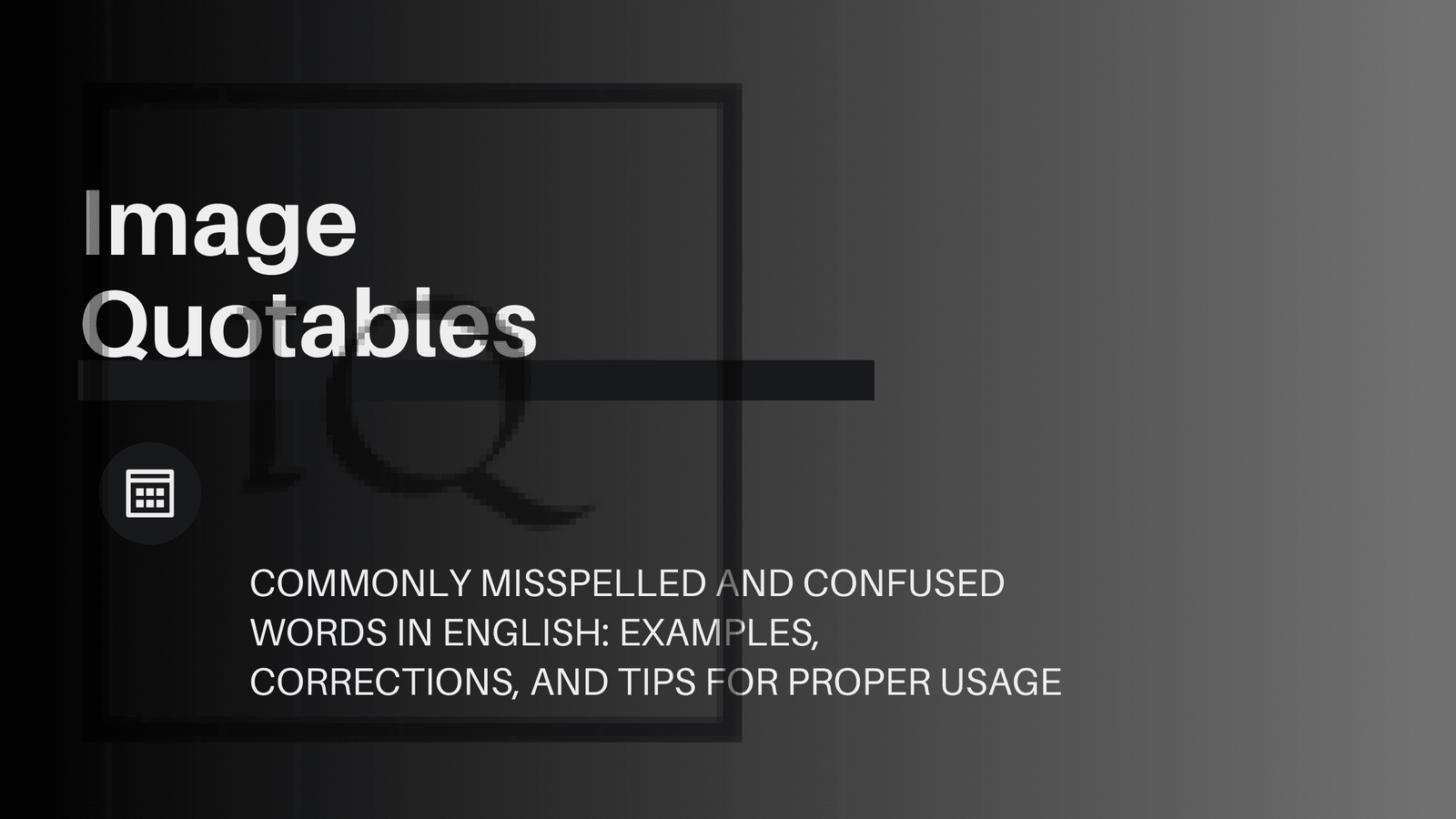 Commonly Misspelled and Confused Words in English: Examples, Corrections, and Tips for Proper Usage